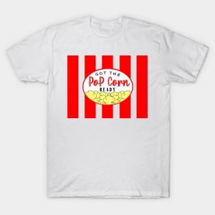 Got the popcorn ready T-Shirt